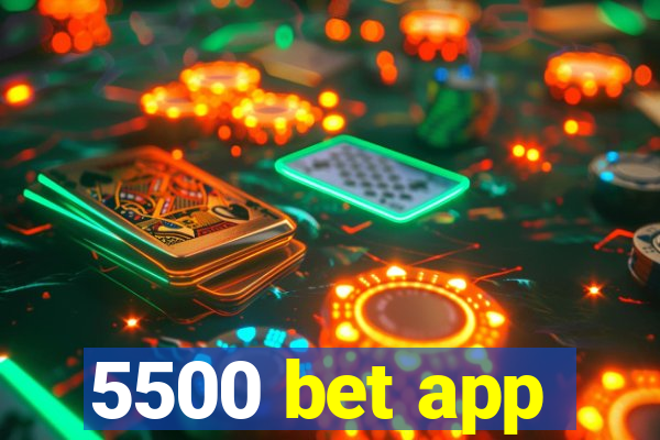 5500 bet app